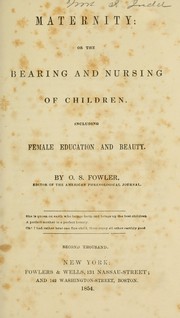 Cover of: Maternity: or, The bearing and nursing of children, including female education and beauty