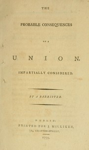 Cover of: The probable consequences of a Union, impartially considered