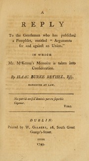 Cover of: A reply to the gentleman who has published a pamphlet entitled Arguments for and against an union by Isaac Burke Bethel
