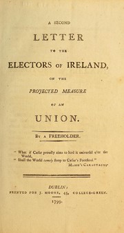 A Second letter to the electors of Ireland on the projected measure of an union