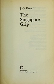 Cover of: The Singapore grip by J.G. Farrell