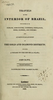 Cover of: Travels in the interior of Brazil: with notices on its climate, agriculture, commerce, population, mines, manners, and customs : and a particular account of the gold and diamond districts : including a voyage to the Rio de La Plata