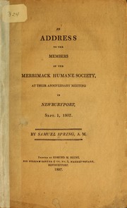 Cover of: An address to the members of the Merrimack humane society, at their anniversary meeting in Newburyport, Sept. 1, 1807 by Samuel Spring