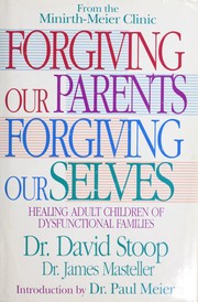 Cover of: Forgiving our parents, forgiving ourselves by David A. Stoop