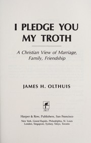 Cover of: I pledge you my troth by James H. Olthuis