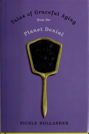 Cover of: Tales of graceful aging from the planet denial by Nicole Hollander