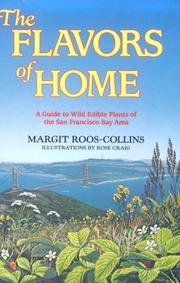 Cover of: The flavors of home: a guide to wild edible plants of the San Francisco Bay Area