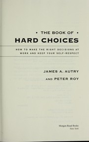 The book of hard choices by James A. Autry, Peter Roy