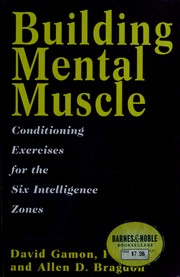 Cover of: Building mental muscle: conditioning exercises for the six intelligence zones
