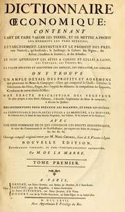 Cover of: Dictionnaire œconomique: contenant l'art de faire valoir les terres ... on y trouve un ample détail des profits et agrémens que procurent ... avec une idée sommaire de ce qui concerne les droits seigneuriaux ...