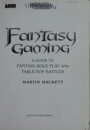 Cover of: Fantasy gaming: a guide to fantasy role play and table-top battles