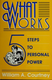Cover of: What works: five steps to personal power