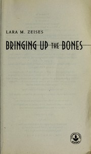 Cover of: Bringing up the bones by Lara M. Zeises