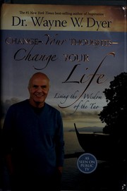Cover of: Change your thoughts, change your life: living the wisdom of the Tao
