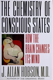 Cover of: The chemistry of consciousstates: how the brain changes its mind