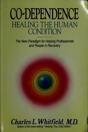 Cover of: Co-dependence: healing the human condition : the new paradigm for helping professionals and people in recovery