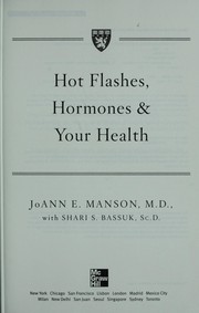 Cover of: Hot flashes, hormones, & your health by JoAnn E. Manson