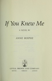Cover of: If you knew me | Anne Richardson Roiphe
