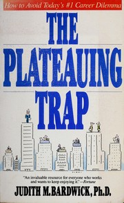 Cover of: The plateauing trap: how to avoid today's #1 career dilemma