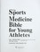 Cover of: The sports medicine bible for young athletes