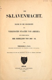 Cover of: Die Sklavenmacht.: Blicke in die Geschichte der Vereinigten Staaten von Amerika. Zur Erklärung der Rebellion von 1860-65.