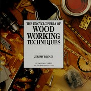 Cover of: The encyclopedia of wood working techniques | Jeremy Broun