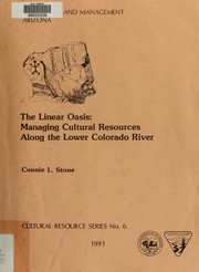 Cover of: The linear oasis: managing cultural resources along the Lower Colorado River