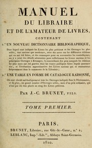 Cover of: Manuel du libraire et de l'amateur de livres: contenant 1.̊ Un nouveau dictionnaire bibliographique ... 2.̊ Une table en forme de catalogue raisonné ...