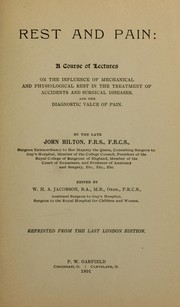 Cover of: On rest and pain: a course of lectures on the influence of mechanical and physiological rest in the treatment of accidents and surgical diseases, and the diagnostic value of pain