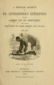 Cover of: A popular account of Dr. Livingstone's expedition to the Zambesi and its tributaries: and of the discovery of Lakes Shirwa and Nyassa, 1858-1864 : abridged from the larger work