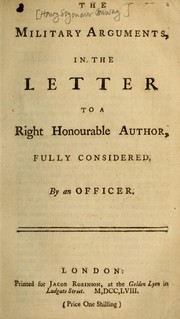 The military arguments in the letter to a right honourable author, fully considered by Henry Seymour Conway