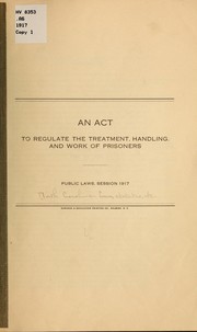 Cover of: An act to regulate the treatment, handling, and work of prisoners