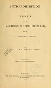 Cover of: Anti-prohibition; being an essay on the injustice of the prohibitory law, and the necessity for its repeal