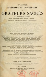 Cover of: Collection intégrale et universelle des orateurs sacrés du premier et du second ordre et collection intégrale, ou choisie, de la plupart des orateurs du troisième ordre--