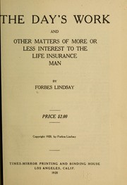 Cover of: The day's work and other matters of more or less interest to the life insurance man