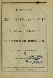 Cover of: Important suggestions and facts for Christian professors! by William Baxter
