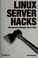 Cover of: Linux Server Hacks