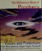 Cover of: The millennium book of prophecy: 777 visions and predictions from Nostradamus, Edgar Cayce, Gurdjieff, Tamo-san, Madame Blavatsky, the Old and New Testament prophets and 89 others
