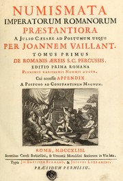 Cover of: Numismata imperatorum romanorum praestantiora a Julio Caesare ad Postumum usque per Joannem Vaillant