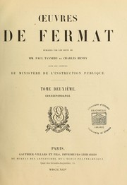 Cover of: Oeuvres de Fermat: publiées par les soins de MM. Paul Tannery et Charles Henry sous les auspices du Ministère de l'instruction publique