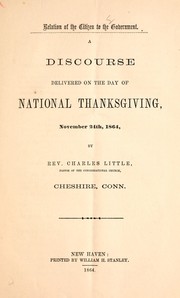 Cover of: Relation of the citizen to the government: a discourse delivered on the day of National Thanksgiving, November 24th, 1864