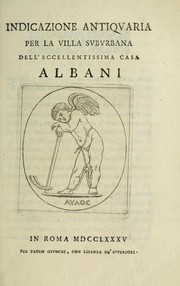 Cover of: Indicazione antiqvaria per la villa svbvrbana dell'eccellentissima casa Albani by Alessandro Albani