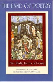 Cover of: The Hand of Poetry: Five Mystic Poets of Persia : Translations from the Poems of Sanai, Attar, Rumi, Saadi and Hafiz : Lectures on Persian Poetry