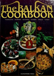 Cover of: The Balkan cookbook: Yugoslavia, Rumania, Bulgaria, Albania, Greece, Turkey