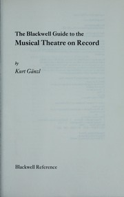 Cover of: The Blackwell guide to the musical theatre on record by Kurt Gänzl