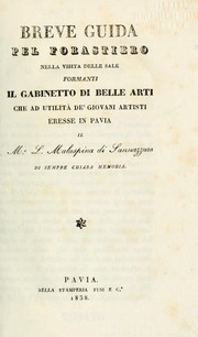 Cover of: Breve guida pel forastiero nella visita delle sale formanti il Gabinetto di belle arti che ad utilità de' giovanni artisti eresse in Pavia