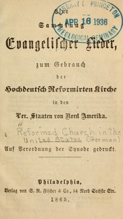 Cover of: Eine Sammlung evangelischer Lieder: zum Gebrauch der hochdeutsch Reformirten kirche in den Ver. Staaten von Nord Amerika
