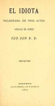 Cover of: El idiota: melodrama en tres actos