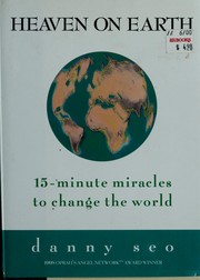 Cover of: Heaven on earth: 15-minute miracles to change the world /$cDanny Seo.