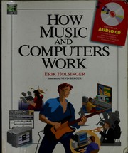 Cover of: How music and computers work by Erik Holsinger